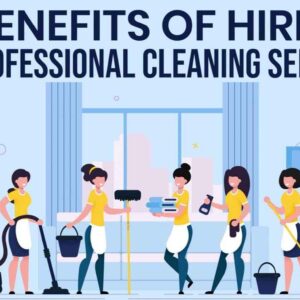 5 Benefits Of Professional Cleaning Services